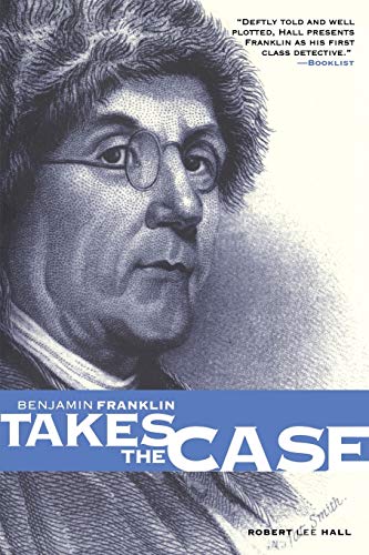 Imagen de archivo de Benjamin Franklin Takes the Case (The Benjamin Franklin Mysteries) (Pine Street Books) a la venta por SecondSale