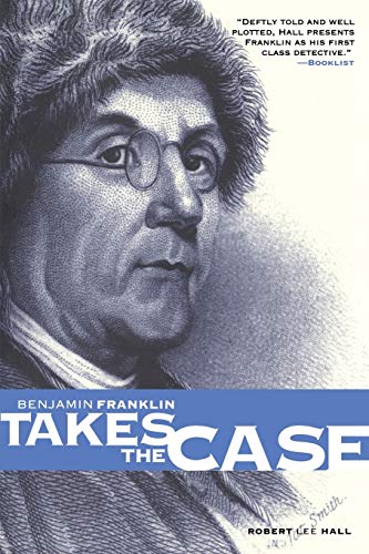 Stock image for Benjamin Franklin Takes the Case (The Benjamin Franklin Mysteries) (Pine Street Books) for sale by SecondSale