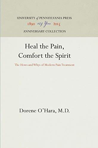 9780812217957: Heal the Pain, Comfort the Spirit: The Hows and Whys of Modern Pain Treatment
