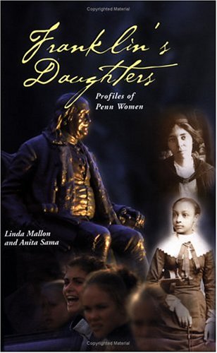 Beispielbild fr Franklin's Daughters : Profiles of Penn Women zum Verkauf von Wonder Book