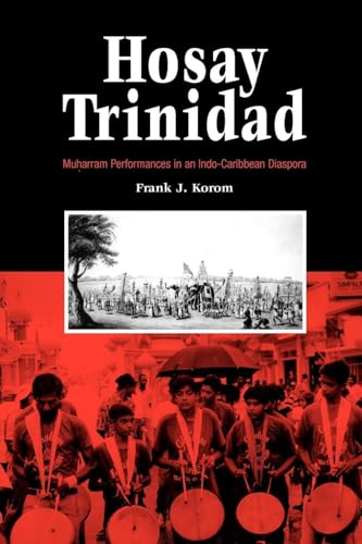 Hosay Trinidad: Muharram Performances in an Indo-Caribbean Diaspora (9780812218251) by Korom, Frank J.