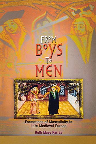 Imagen de archivo de From Boys to Men : Formations of Masculinity in Late Medieval Europe a la venta por Better World Books