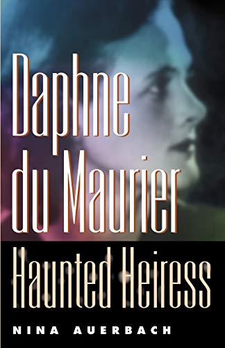 Daphne du Maurier, Haunted Heiress (Personal Takes) (9780812218367) by Auerbach, Nina