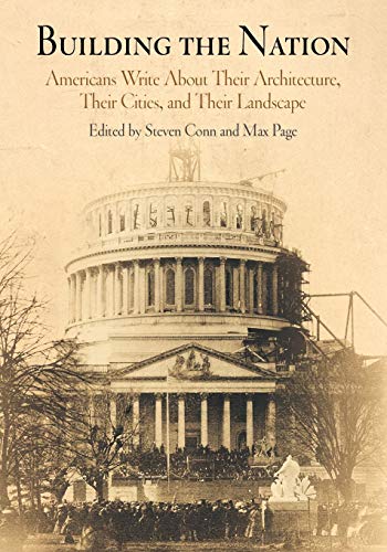 Imagen de archivo de Building the Nation: Americans Write About Their Architecture, Their Cities, and Their Landscape a la venta por HPB-Red