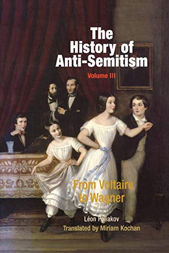 9780812218657: The History of Anti-Semitism, Volume 3: From Voltaire to Wagner