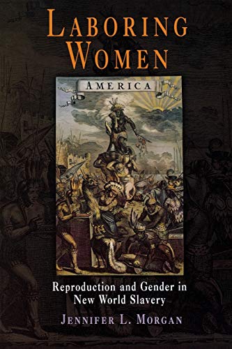 Stock image for Laboring Women: Reproduction and Gender in New World Slavery (Early American Studies) for sale by BooksRun