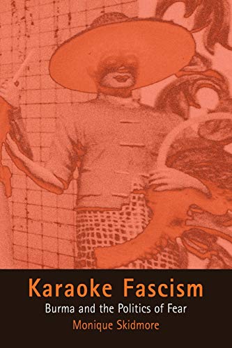 Karaoke Fascism: Burma and the Politics of Fear (The Ethnography of Political Violence) (9780812218831) by Skidmore, Monique