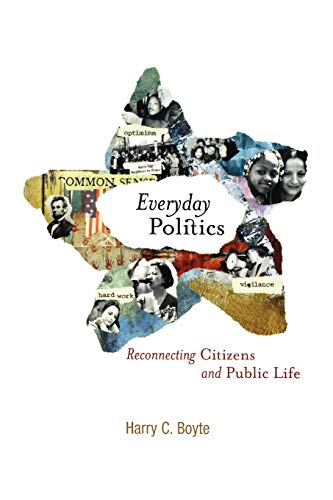 Everyday Politics: Reconnecting Citizens and Public Life (9780812219319) by Boyte, Harry C.