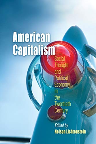 Stock image for American Capitalism: Social Thought and Political Economy in the Twentieth Century (Politics and Culture in Modern America) for sale by BooksRun
