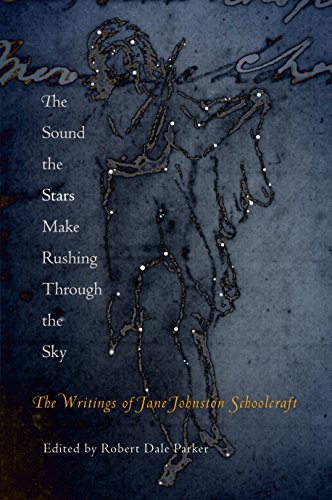 Imagen de archivo de The Sound the Stars Make Rushing Through the Sky: The Writings of Jane Johnston Schoolcraft a la venta por BooksRun