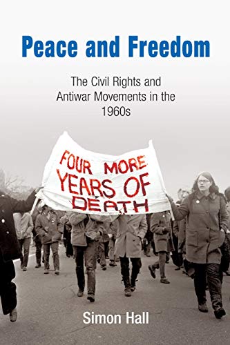 Beispielbild fr Peace and Freedom: The Civil Rights and Antiwar Movements in the 1960s (Politics and Culture in Modern America) zum Verkauf von WorldofBooks