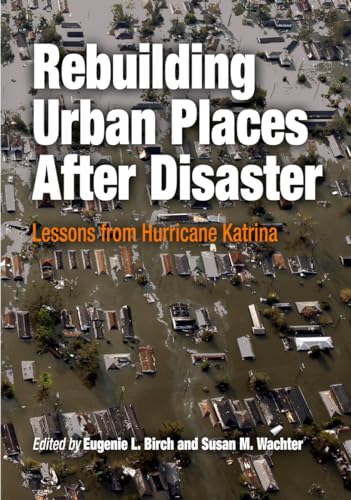 Imagen de archivo de Rebuilding Urban Places after Disaster : Lessons from Hurricane Katrina a la venta por Better World Books