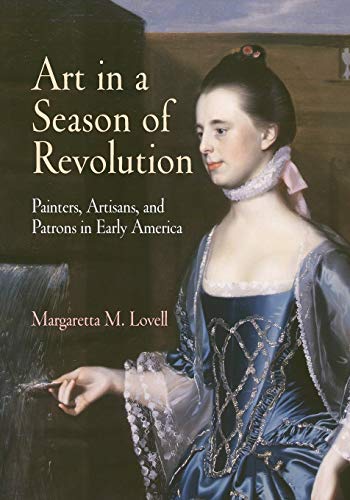 9780812219913: Art in a Season of Revolution: Painters, Artisans, and Patrons in Early America (Early American Studies)