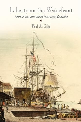 Stock image for Liberty on the Waterfront : American Maritime Culture in the Age of Revolution for sale by Better World Books