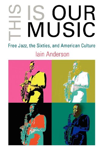 9780812220032: This Is Our Music: Free Jazz, the Sixties, and American Culture (The Arts and Intellectual Life in Modern America)