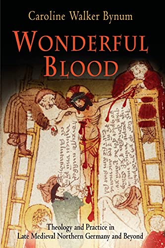 Imagen de archivo de Wonderful Blood: Theology and Practice in Late Medieval Northern Germany and Beyond (The Middle Ages Series) a la venta por Ergodebooks