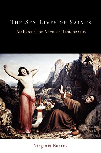 Beispielbild fr The Sex Lives of Saints : An Erotics of Ancient Hagiography zum Verkauf von Better World Books