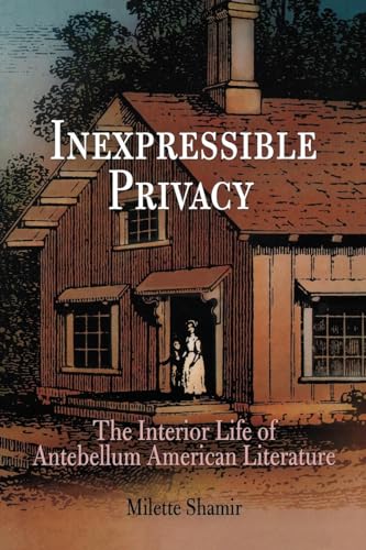 9780812220230: Inexpressible Privacy: The Interior Life of Antebellum American Literature