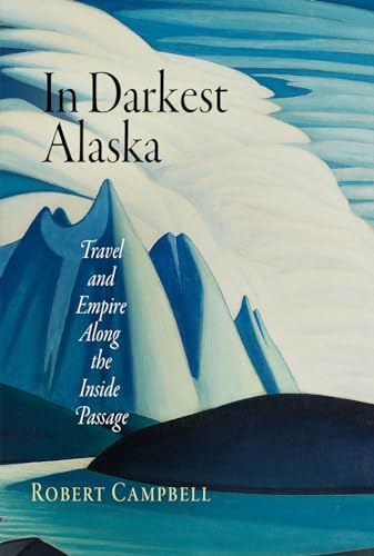Beispielbild fr In Darkest Alaska : Travel and Empire along the Inside Passage zum Verkauf von Better World Books