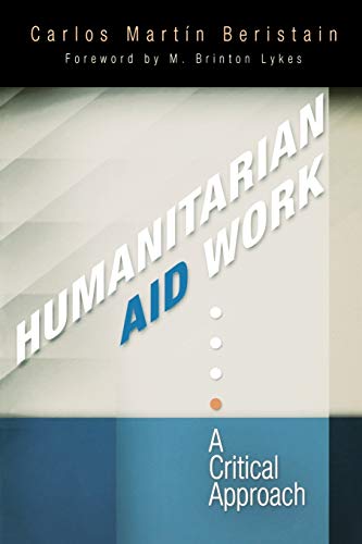 Beispielbild fr Humanitarian Aid Work: A Critical Approach zum Verkauf von Your Online Bookstore