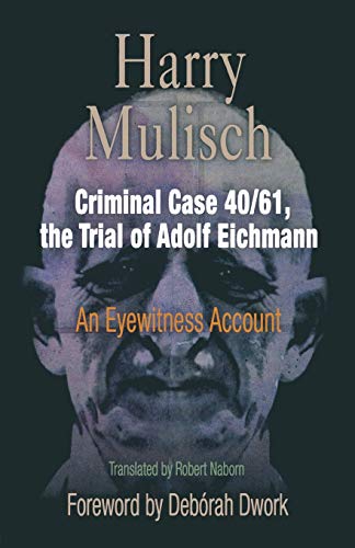 Imagen de archivo de Criminal Case 40/61, the Trial of Adolf Eichmann: An Eyewitness Account (Personal Takes) a la venta por Ergodebooks