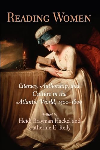 Stock image for Reading Women: Literacy, Authorship, and Culture in the Atlantic World, 1500-1800 (Material Texts) for sale by Magers and Quinn Booksellers