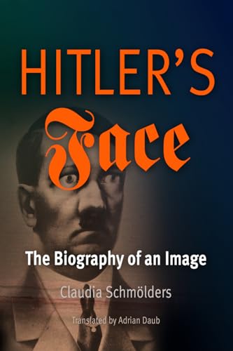 Imagen de archivo de Hitler's Face: The Biography of an Image (Material Texts) a la venta por St Vincent de Paul of Lane County