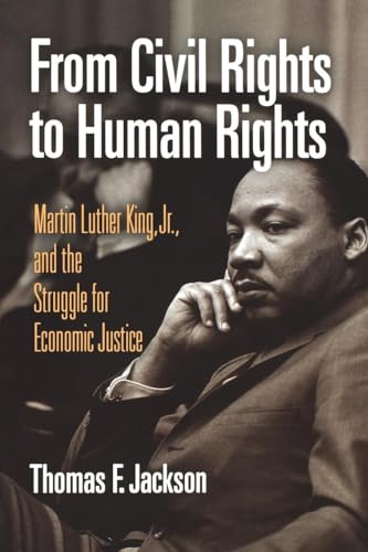 From Civil Rights to Human Rights: Martin Luther King, Jr., and the Struggle for Economic Justice...