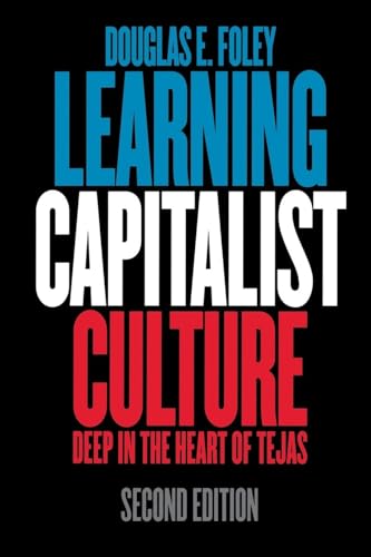 Beispielbild fr Learning Capitalist Culture: Deep in the Heart of Tejas (Contemporary Ethnography) zum Verkauf von Ergodebooks