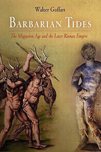 Beispielbild fr Barbarian Tides: The Migration Age and the Later Roman Empire (The Middle Ages Series) zum Verkauf von Midtown Scholar Bookstore