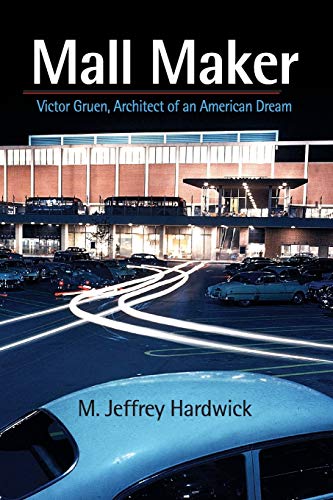 Imagen de archivo de Mall Maker: Victor Gruen, Architect of an American Dream a la venta por HPB-Red