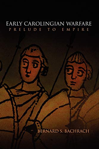 Imagen de archivo de Early Carolingian Warfare: Prelude to Empire (The Middle Ages Series) a la venta por More Than Words