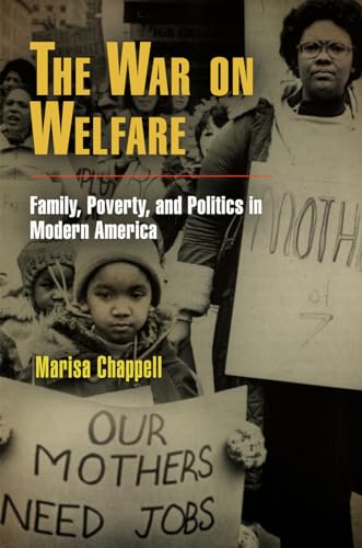 9780812221541: The War on Welfare: Family, Poverty, and Politics in Modern America (Politics and Culture in Modern America)