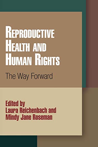 Imagen de archivo de Reproductive Health and Human Rights: The Way Forward (Pennsylvania Studies in Human Rights) a la venta por HPB-Red
