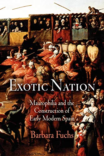 Stock image for Exotic Nation: Maurophilia and the Construction of Early Modern Spain for sale by HPB-Red