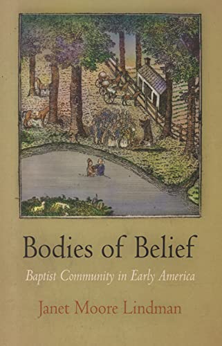 Imagen de archivo de Bodies of Belief Baptist Community in Early America Early American Studies a la venta por PBShop.store US