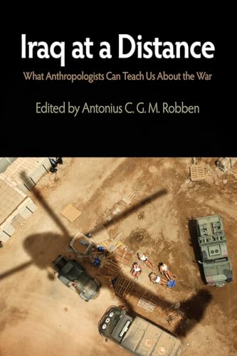 Stock image for Iraq at a Distance: What Anthropologists Can Teach Us about the War (The Ethnography of Political Violence) for sale by medimops