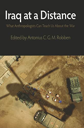 Stock image for Iraq at a Distance: What Anthropologists Can Teach Us about the War for sale by ThriftBooks-Atlanta