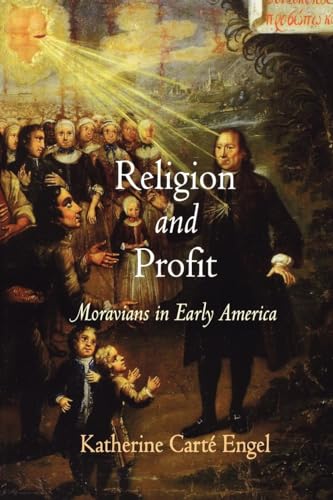 

Religion and Profit: Moravians in Early America (Early American Studies)