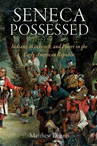 9780812221992: Seneca Possessed: Indians, Witchcraft, and Power in the Early American Republic (Early American Studies)