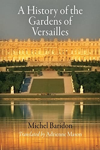 Stock image for A History of the Gardens of Versailles (Penn Studies in Landscape Architecture) for sale by WorldofBooks