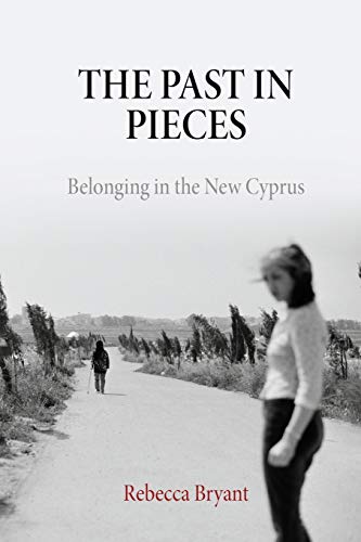Beispielbild fr The Past in Pieces : Belonging in the New Cyprus zum Verkauf von Better World Books