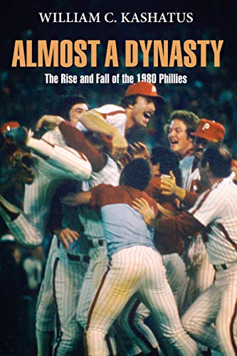 Imagen de archivo de Almost a Dynasty: The Rise and Fall of the 1980 Phillies a la venta por ThriftBooks-Atlanta