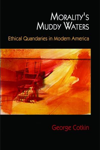 9780812222494: Morality's Muddy Waters: Ethical Quandaries in Modern America