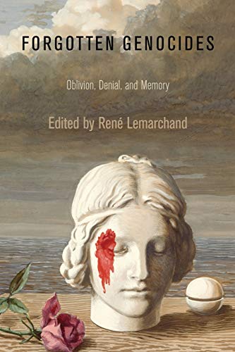 Forgotten Genocides: Oblivion, Denial, and Memory (Pennsylvania Studies in Human Rights) - Lemarchand, Rene [Editor]; Lemarchand, René [Editor];