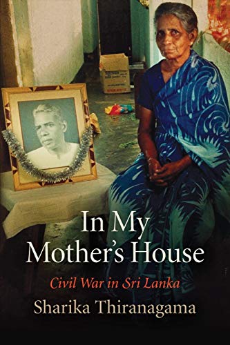 

In My Mother's House: Civil War in Sri Lanka (The Ethnography of Political Violence)