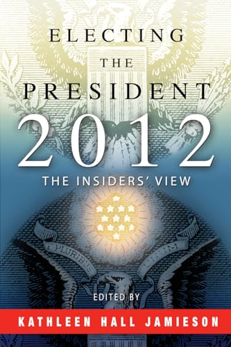 Beispielbild fr Electing the President, 2012: The Insiders' View zum Verkauf von WorldofBooks