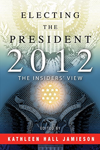 Imagen de archivo de Electing the President, 2012: The Insiders' View a la venta por Wonder Book
