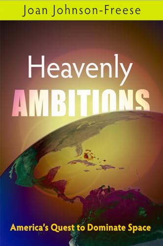 Stock image for Heavenly Ambitions: America's Quest to Dominate Space for sale by HPB-Blue