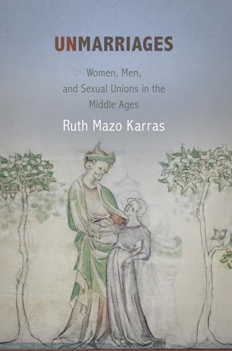 Beispielbild fr Unmarriages: Women, Men, and Sexual Unions in the Middle Ages (The Middle Ages Series) zum Verkauf von GF Books, Inc.